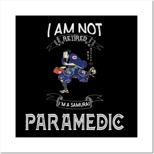 I am not retired I`m a Samurai Paramedic - Funny Samurai Champloo T-shirt Posters and Art